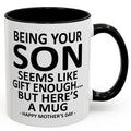 Being Your Son/Daughter is Gift Enough Funny Mother's/Father's Day Gift Coffee Mug