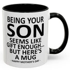 Being Your Son/Daughter is Gift Enough Funny Mother's/Father's Day Gift Coffee Mug